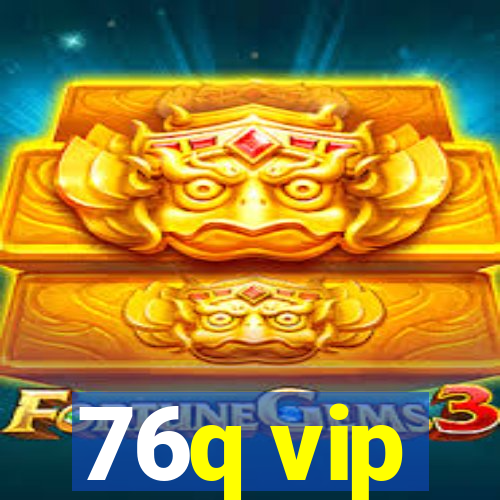 76q vip